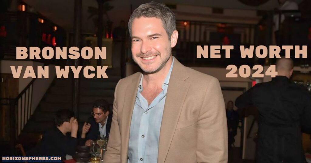 Bronson Van Wyck Net Worth
