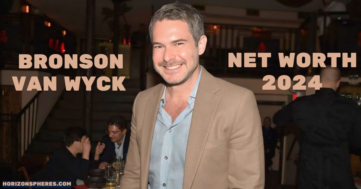 Bronson Van Wyck Net Worth