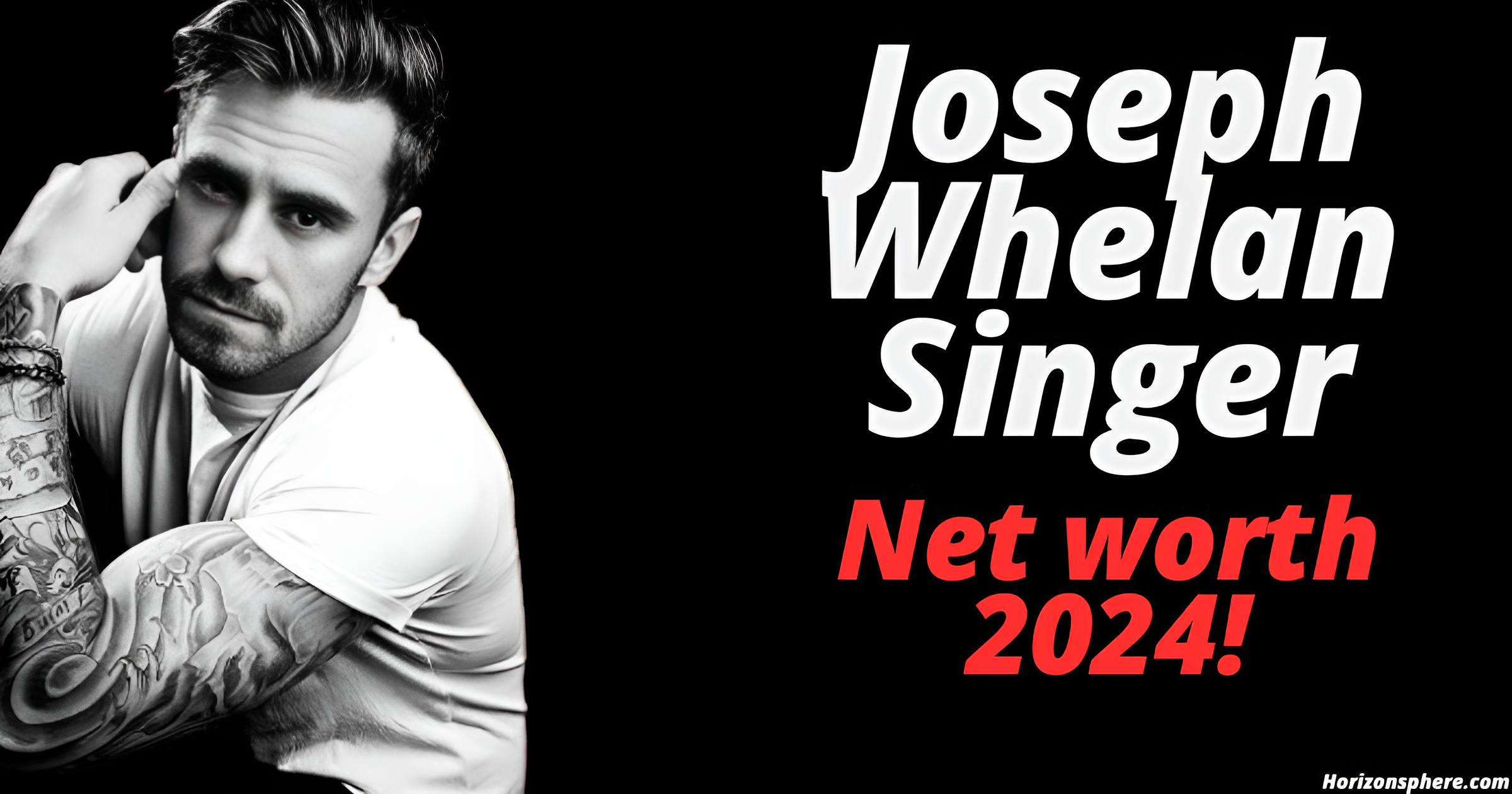 Joseph Whelan Singer net worth_