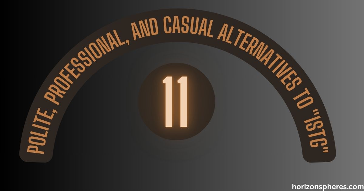11 Polite, Professional, and Casual Alternatives to "ISTG"