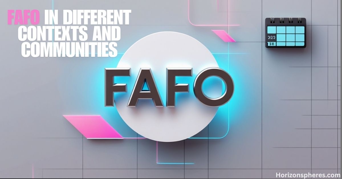 FAFO in Different Contexts and Communities