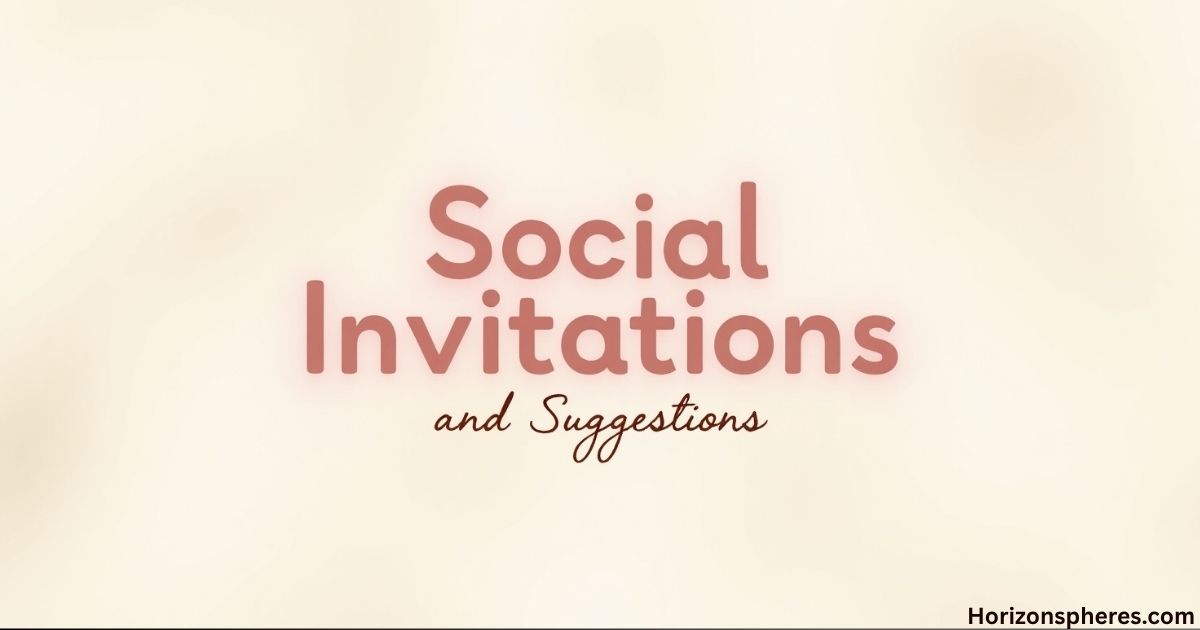 Social Invitations and Suggestions